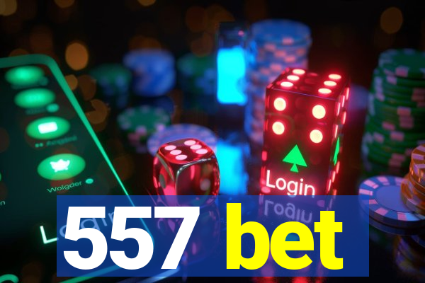 557 bet